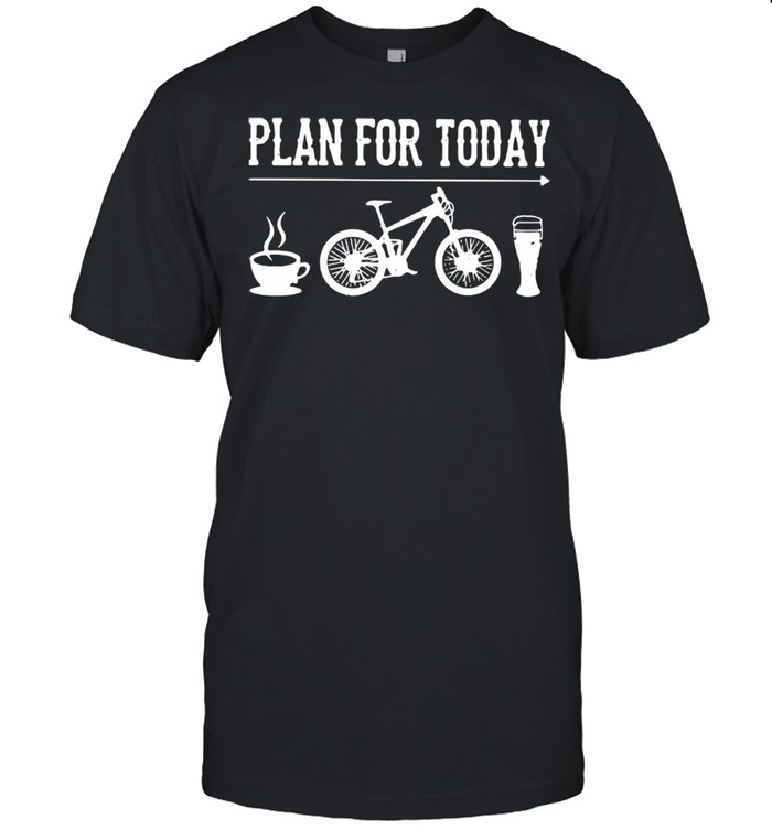 Plan For Today I Like Coffee Bicycle And Beer Shirt