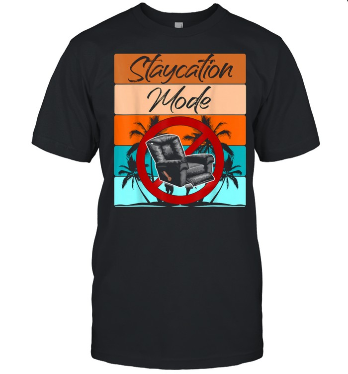 Staycation Mode Retro Summer Indoor Quarantine Shirt