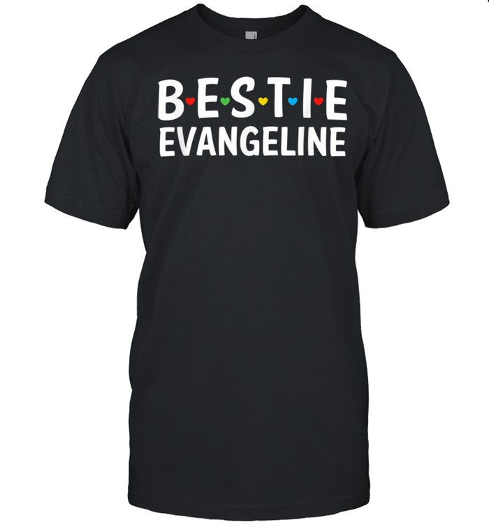 Bestie Evangeline Name, Bestie Squad Best Friend Evangeline shirt
