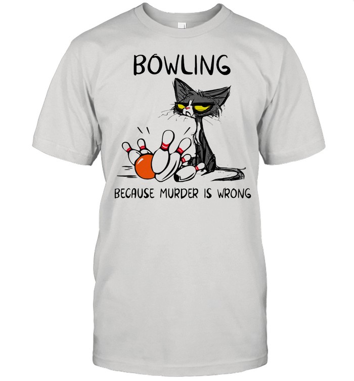 Bowling Because Murder Is Wrong Cat Shirt