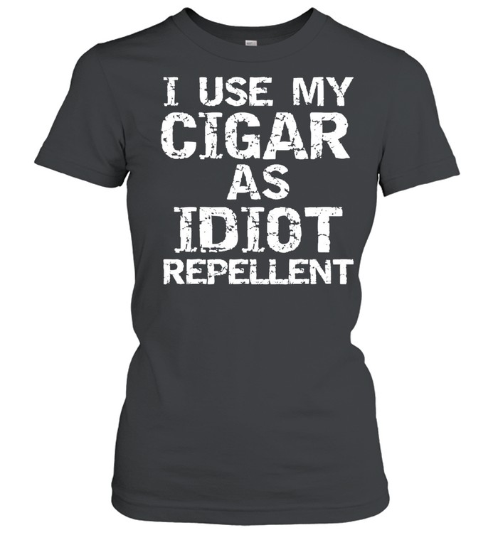 Cigar smoker gifts I use my cigar as idiot repellent shirt Classic Women's T-shirt