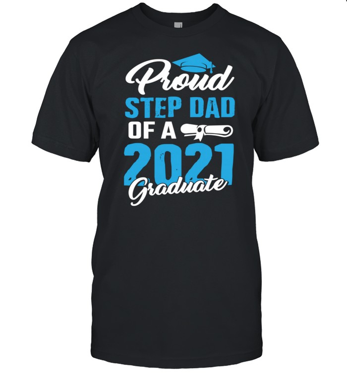 Class Of 2021 StepDad Grad Student Cool Graduation shirt