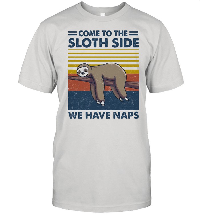 Come To The Sloth Side We Have Naps Lying Vintage Shirt