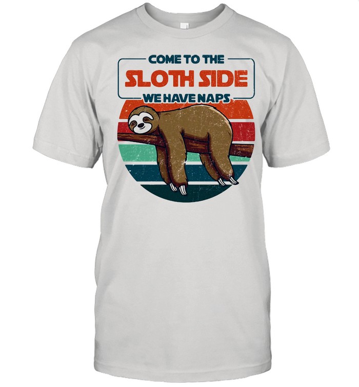 Come To The Sloth Side We Have Naps Vintage Shirt