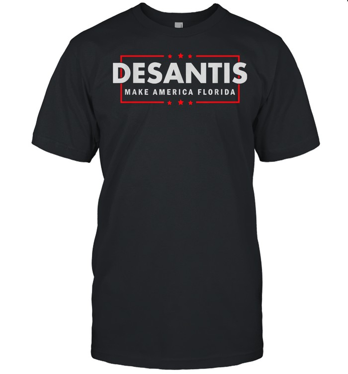 DeSantis 2024 Florida Governor Make America Florida Shirt