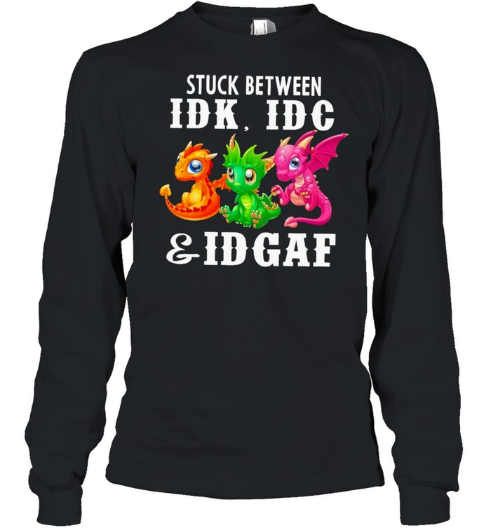Dragons stuck between Idk Idc and Idgaf shirt Long Sleeved T-shirt
