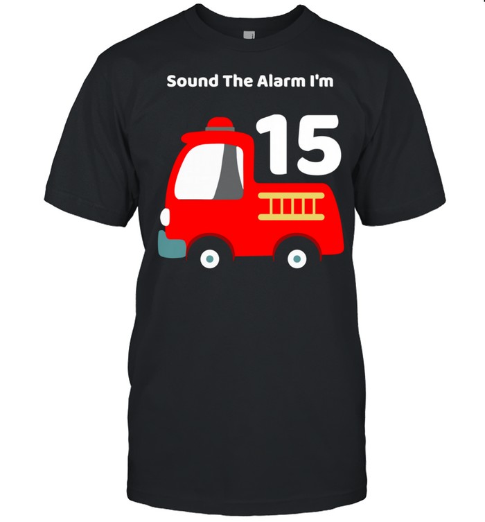 Fire Fighter Truck 15 Year Old Birthday 15th Bday Shirt