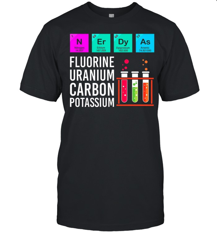 Flourine Uranium Carbon Potassium shirt