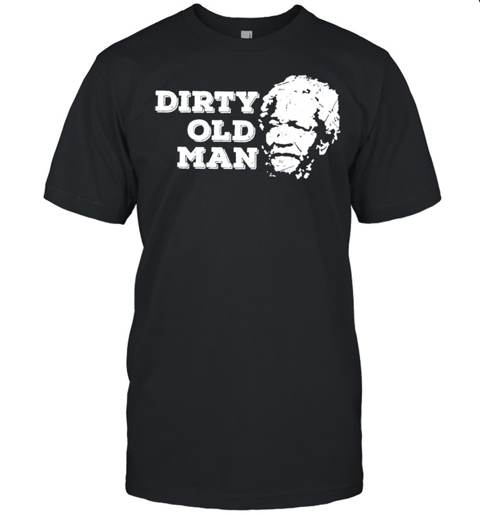 Fred Sanford dirty old man shirt