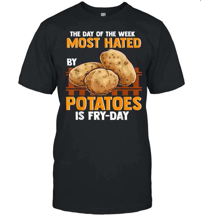 Funny Potato Design For Food Jokes Fry Day shirt