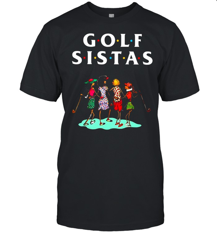 Golf Sistas Queen Girl shirt