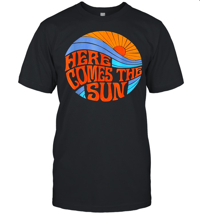 Here comes the sun vintage classic shirt