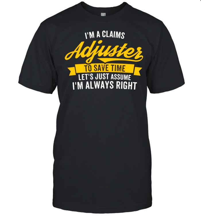 I’m A Claims Adjuster Insurance Worker shirt