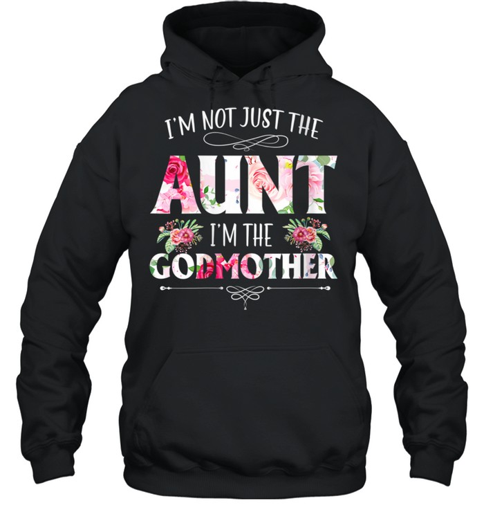 I'm Not Just The Aunt I'm The Godmother Auntie Mommy Mother  Unisex Hoodie