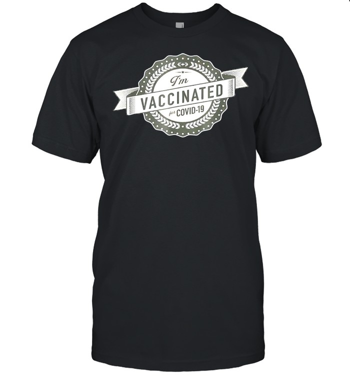 Im vaccinated shirt