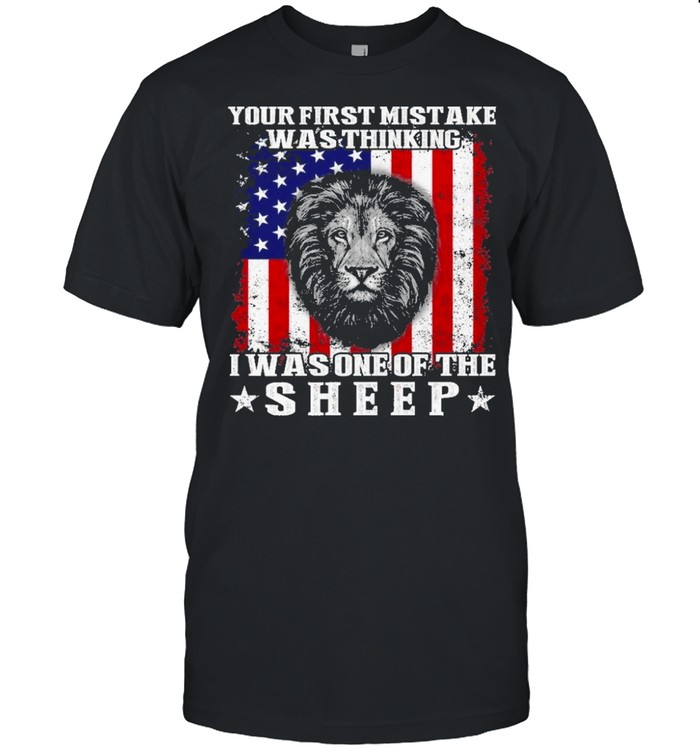 Lion your mistake was thinking I was one of the sheep american flag shirt