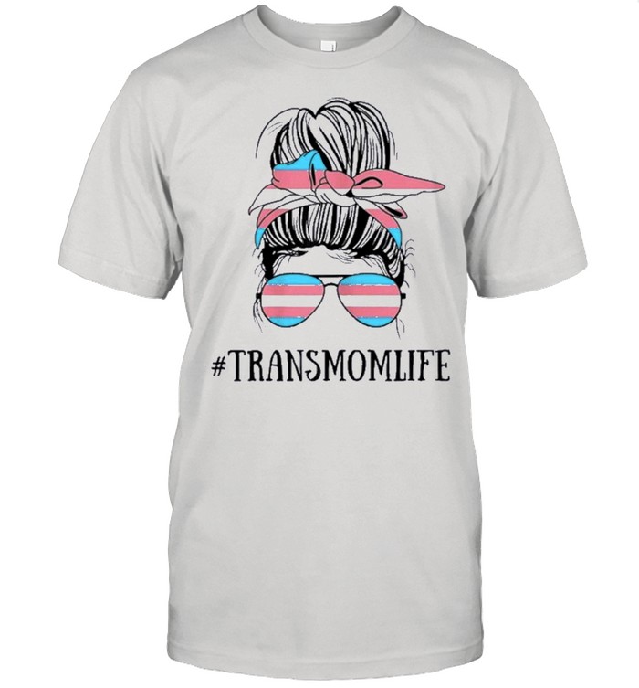 Messy bun life of a proud transgender mom lgbt trans mama shirt