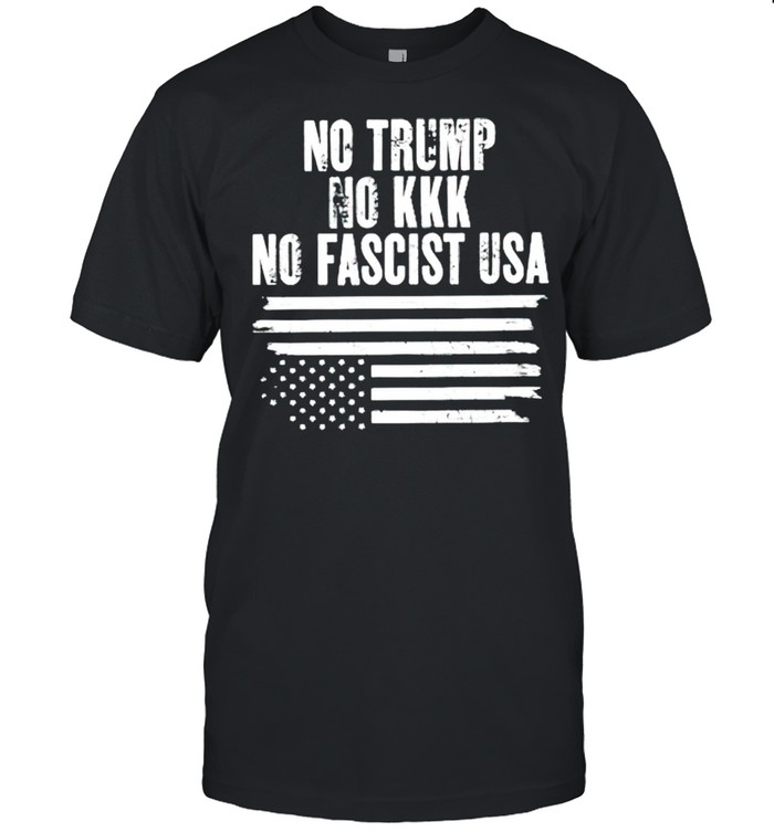 No Trump no kkk no fascist USA shirt