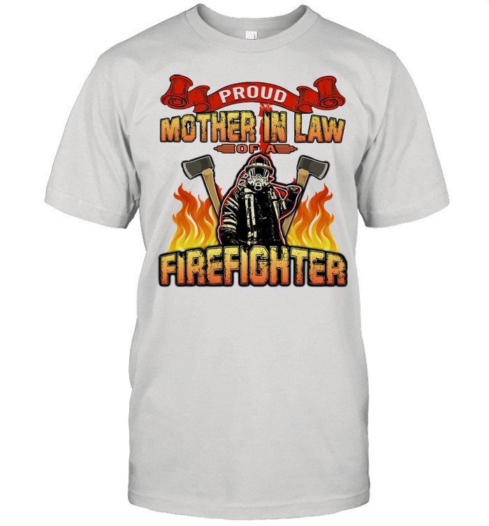 Proud Mother In Law Of A Firefighter Shirt