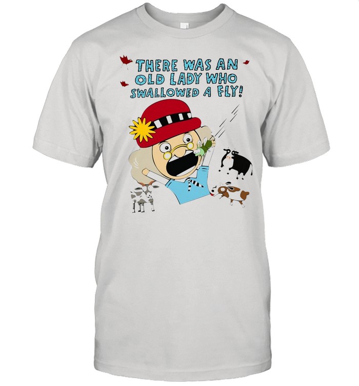 There Was An Old Lady Who Swallowed A Fly T-shirt