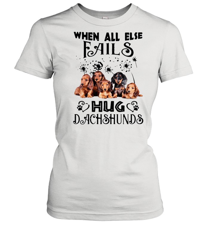 When All Else Fails Hug Dachshund T-shirt Classic Women's T-shirt
