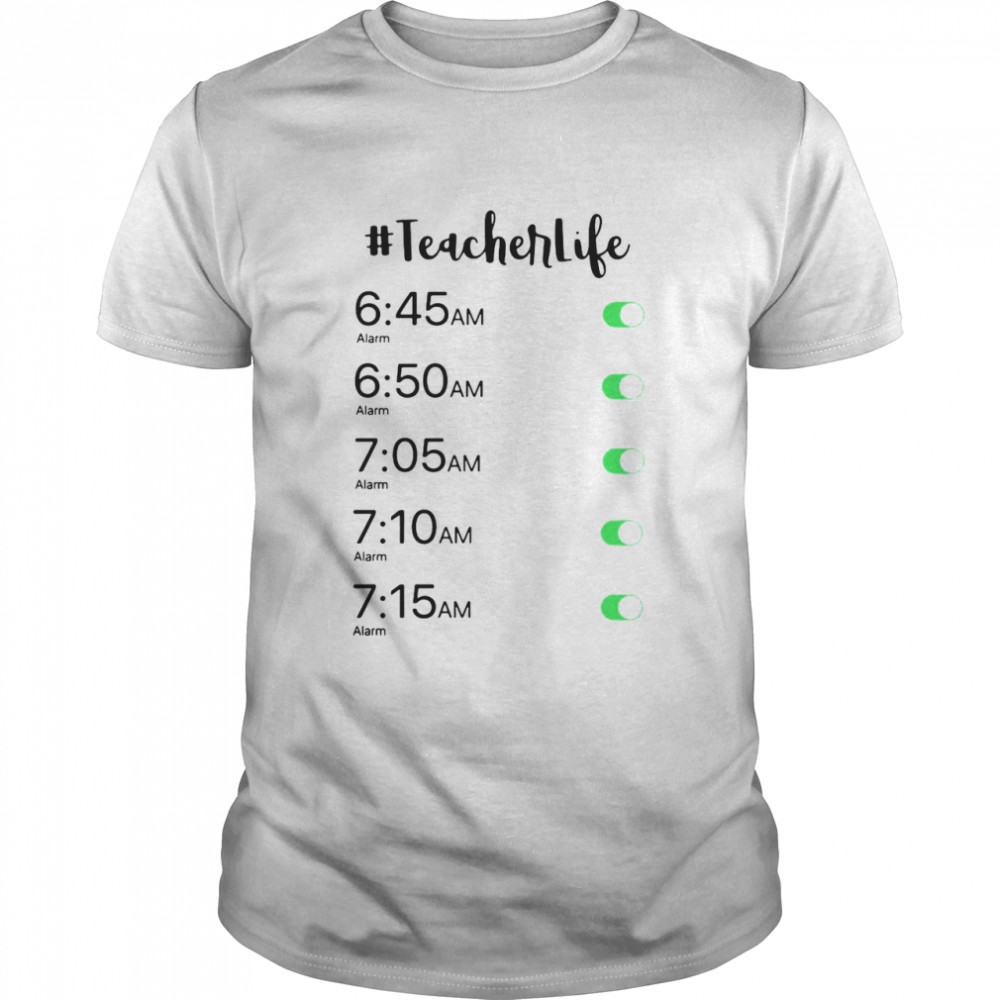 Alarm Clock #Teacher Life T-shirt