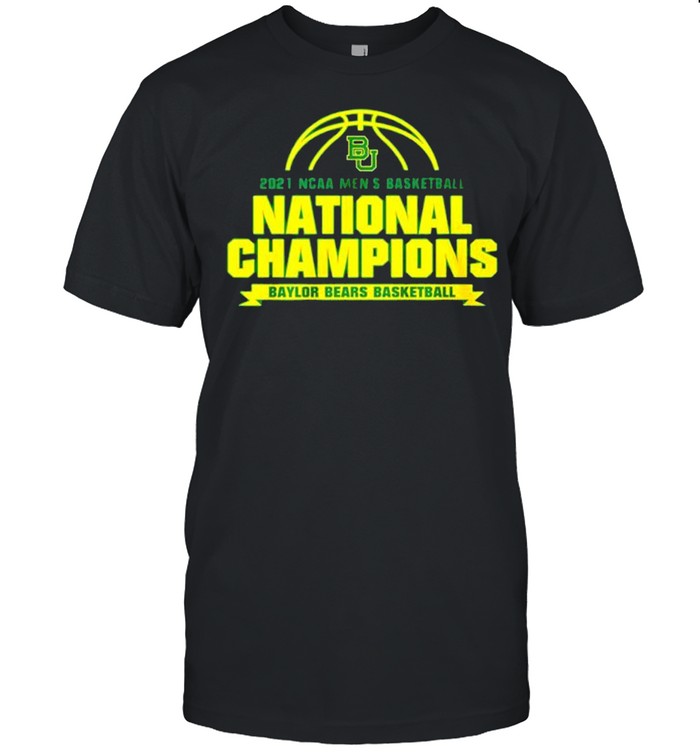 Baylor Bears 2021 NCAA men’s basketball national champions Baylor Bears basketball 2021 shirt