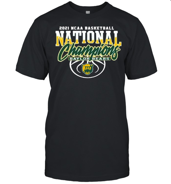 Baylor Bears Bu 2021 NCAA Men’s Basketball Champions shirt