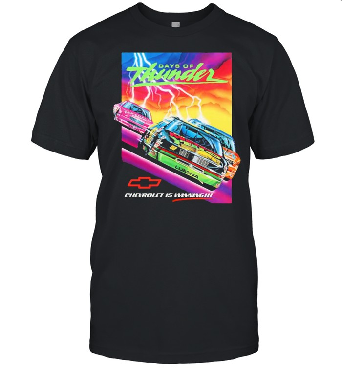 Days Of Thunder Chevrolet Is Winning Shirt