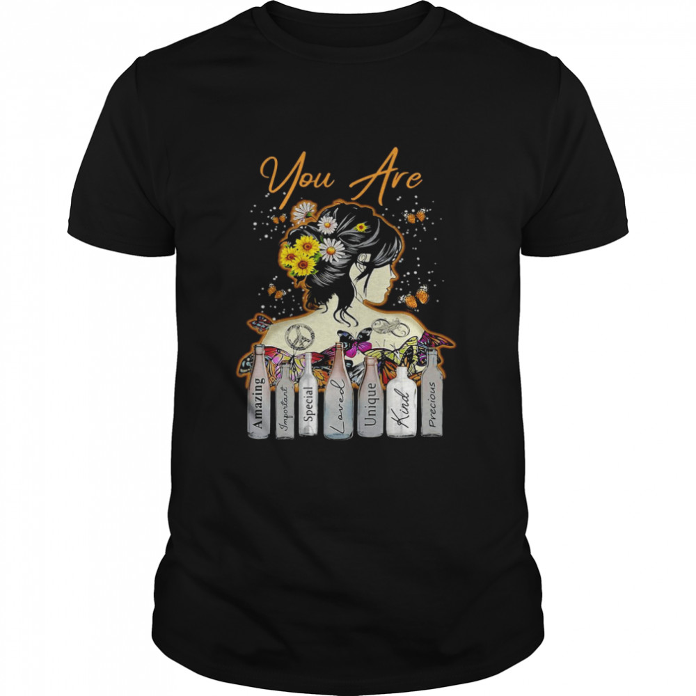 Girl Sunflower You Are Amazing Important Special Loved Unique Kind Precious T-shirt