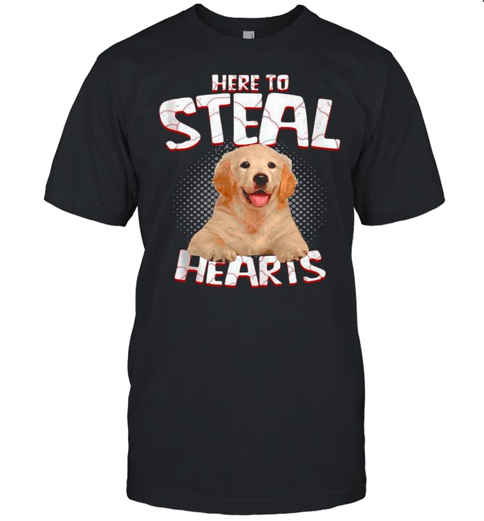 Golden Retriever Here To Steal Hearts shirt