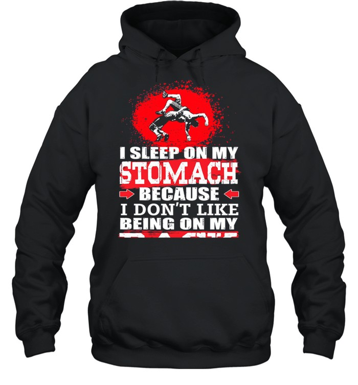 I Sleep On My Stomach Because I Dont Like Being On My Back shirt Unisex Hoodie