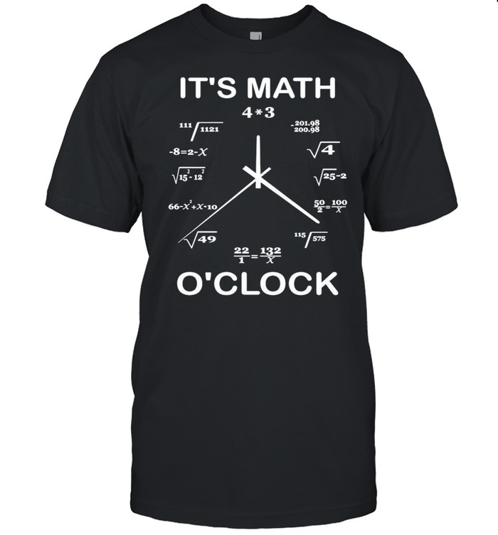It’s Math O’clock shirt