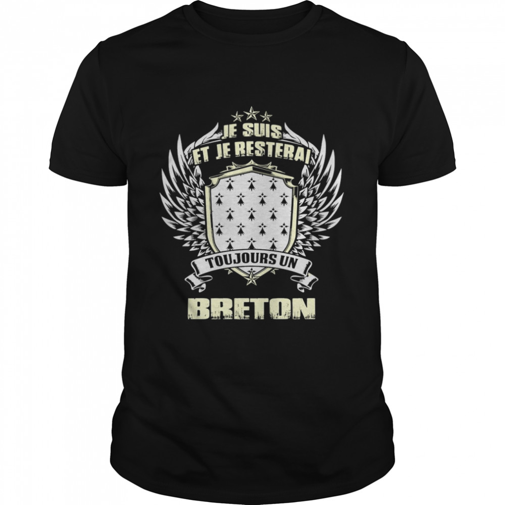 Je Suis Et Je Resterai Toujours Un Breton T-shirt