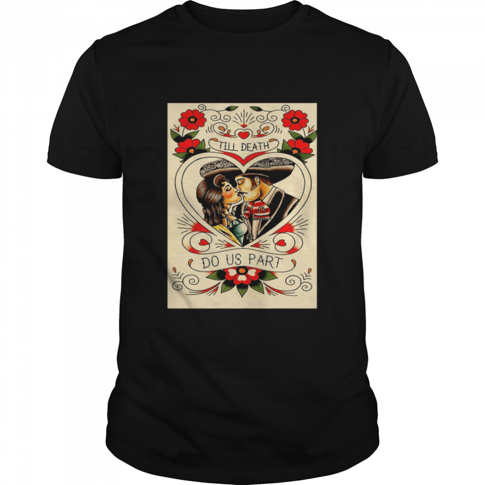 Mexican Couple Till Death Do Us Part T-shirt