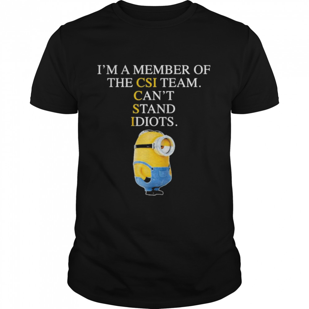 Minion I’m A Member Of The Cis Team Can’t Stand Idiots Shirt