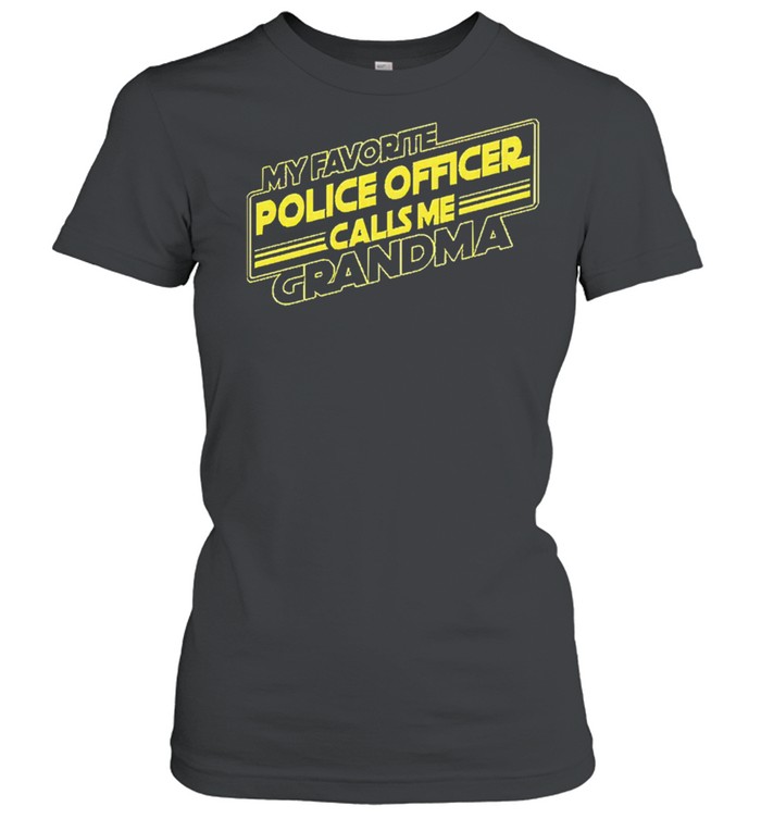 My favorite police officer calls me grandma shirt Classic Women's T-shirt