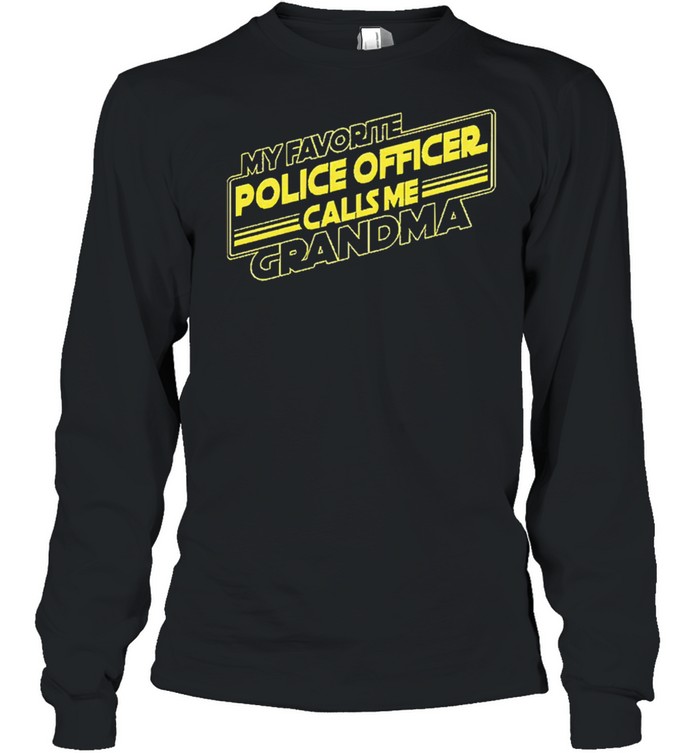 My favorite police officer calls me grandma shirt Long Sleeved T-shirt