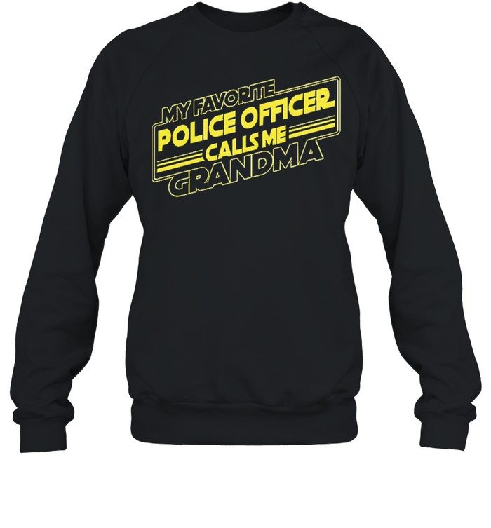 My favorite police officer calls me grandma shirt Unisex Sweatshirt