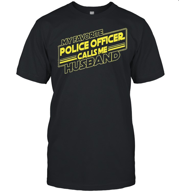 My favorite police officer calls me husband shirt Classic Men's T-shirt