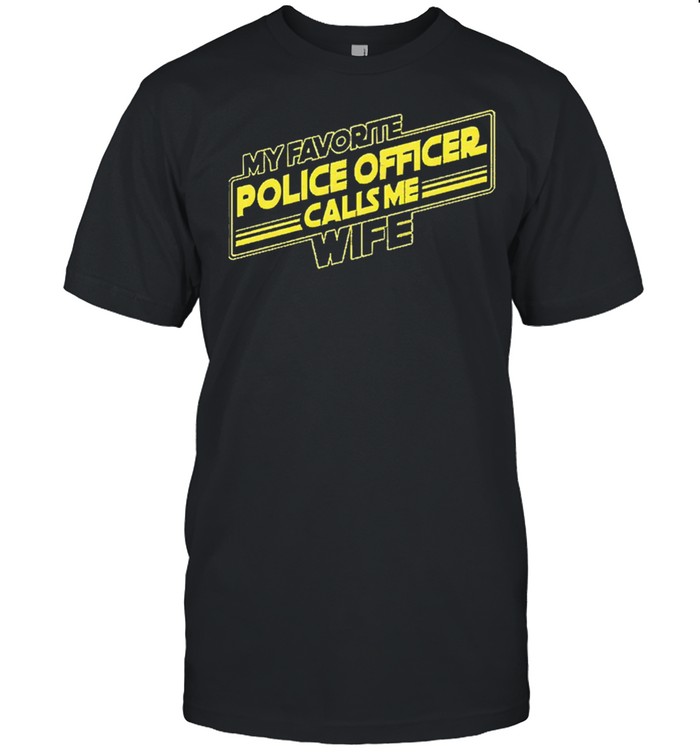 My favorite police officer calls me wife shirt Classic Men's T-shirt