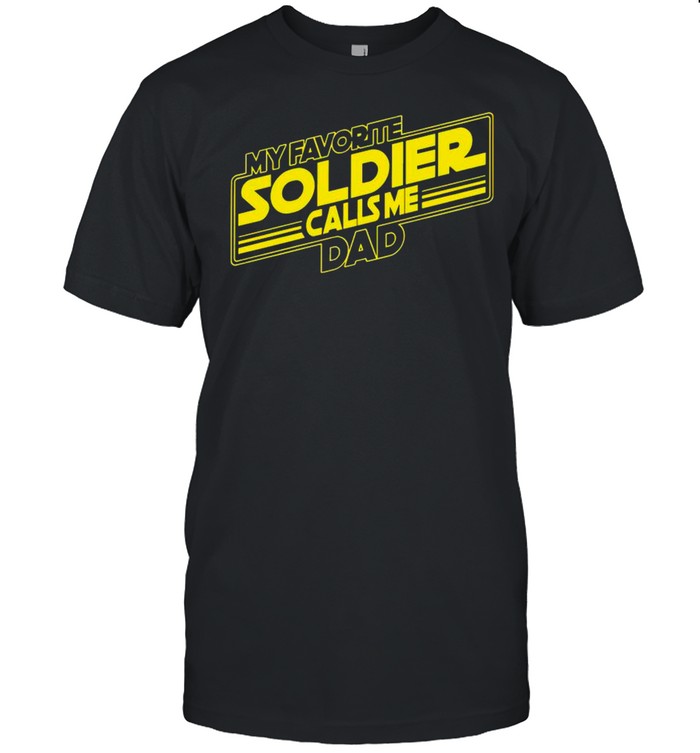 My Favorite Soldier Calls Me Dad shirt