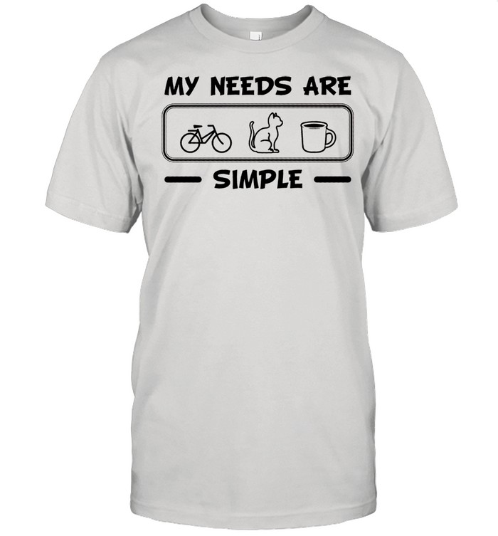 My Needs Are Simple Bicycle Cat Coffee shirt