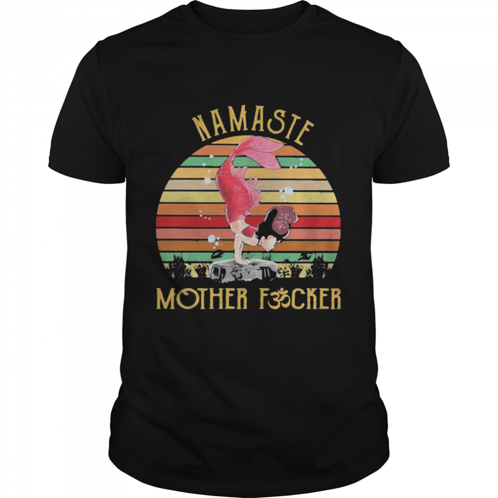 Namaste mother Fucker vintage shirt