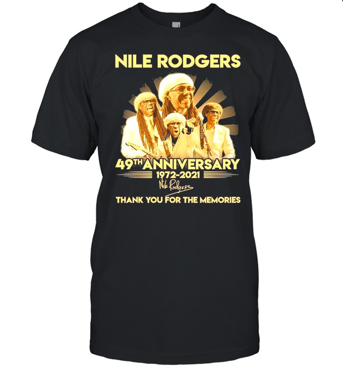 Nile Rodgers 49th Anniversary 1972 2021 Signature Thank You For The Memories shirt