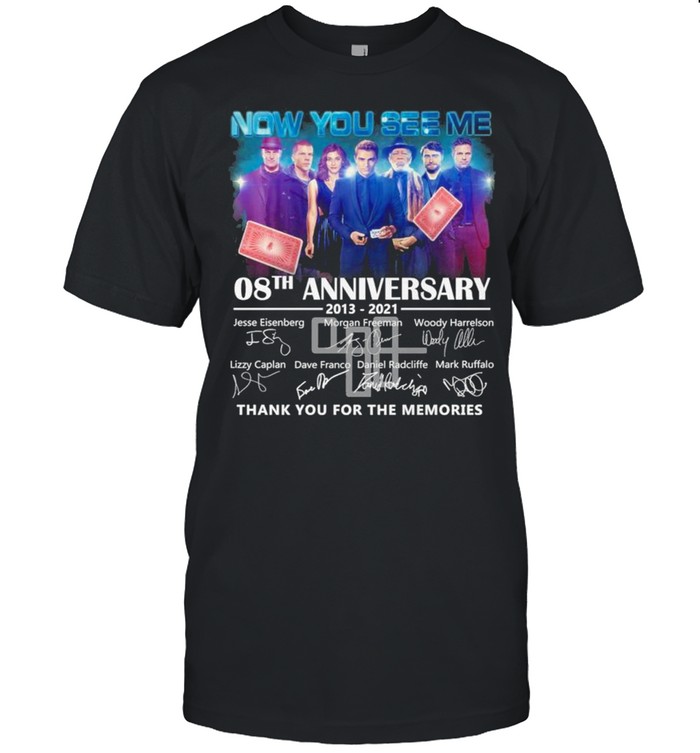 Now You See Me 08th Anniversary 2013 2021 Signatures Thank You For The Memories Shirt