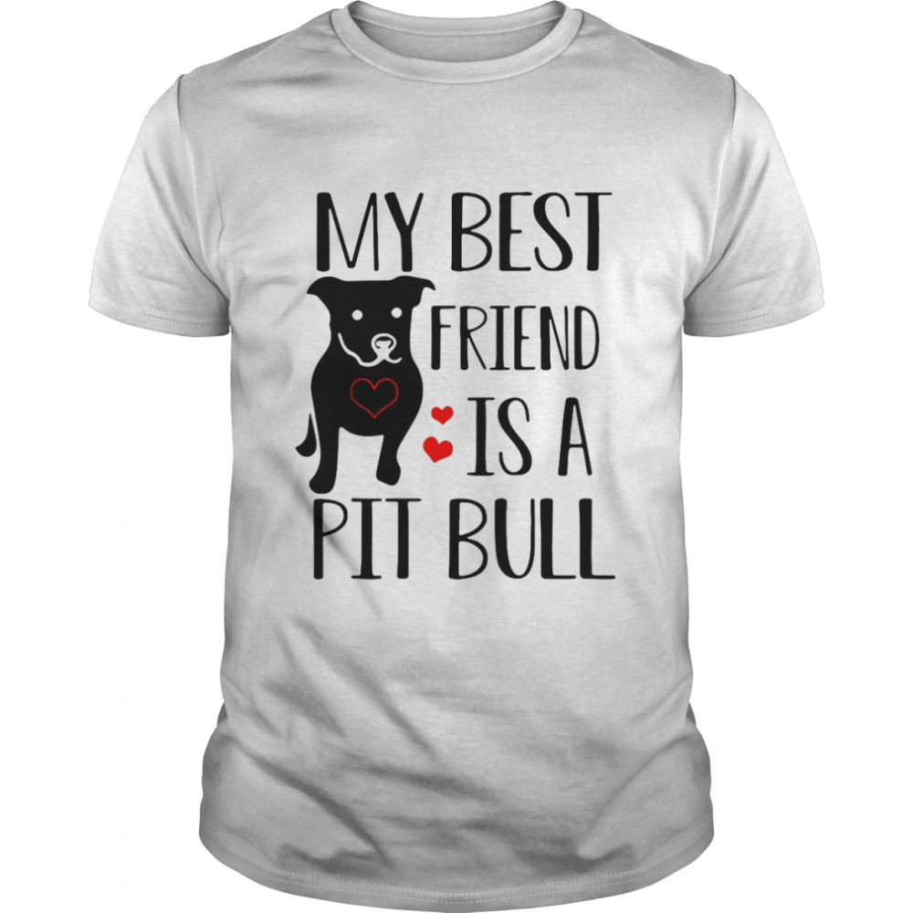 Pitbull My Best Friend Is A Pit Bull T-shirt