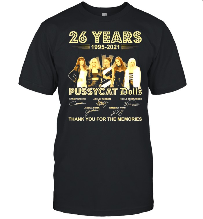 Pussycat dolls 26 years 1995 2021 thank you for the memories shirt