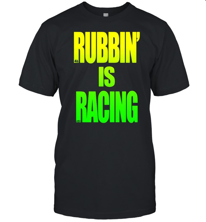 Rubbin Is Racing Shirt