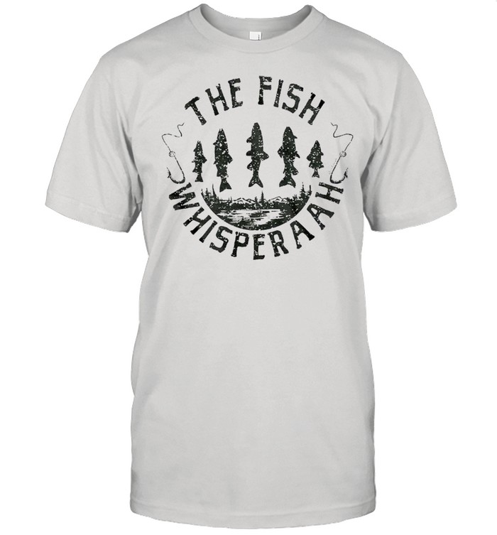 The fish whisperaah shirt